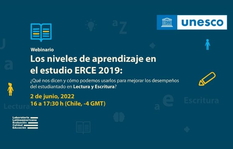 Webinar: ERCE 2019 y los niveles de aprendizaje en Lectura y Escritura: ¿Qué nos dicen y cómo usarlos para mejorar los aprendizajes de los estudiantes?