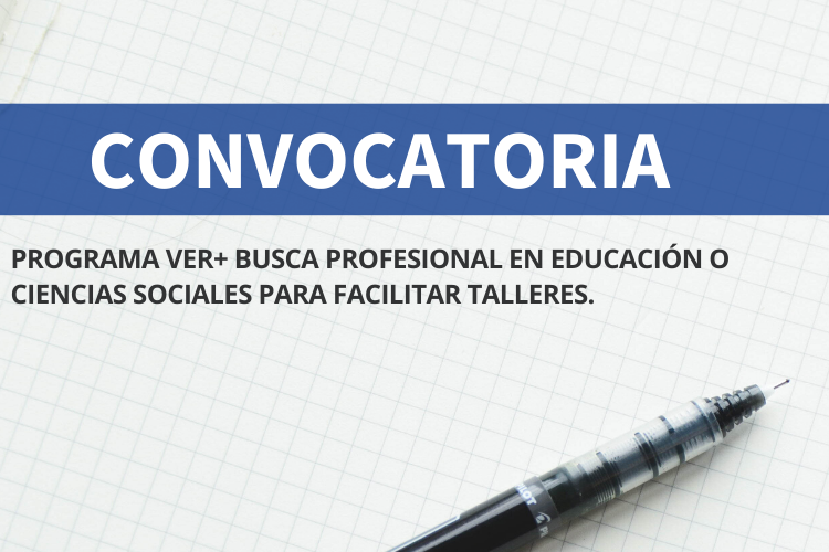 Programa VER+ busca profesional de educación o ciencias sociales para facilitar talleres